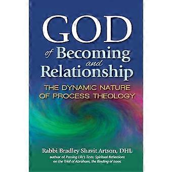 God Of Becoming And Relationship The Dynamic Nature Of Process Theology - Rabbi Bradley Shavit Artson DHL - Paperback - en Book