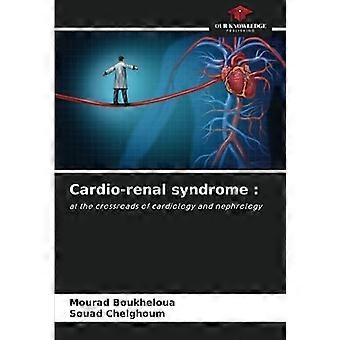 Cardio-renal syndrome at the crossroads of cardiology and nephrology