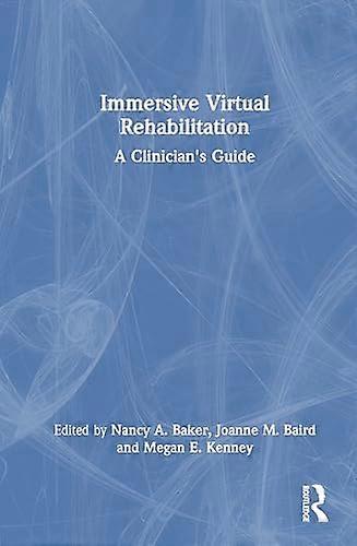 Immersive Virtual Rehabilitation A Clinicians Guide