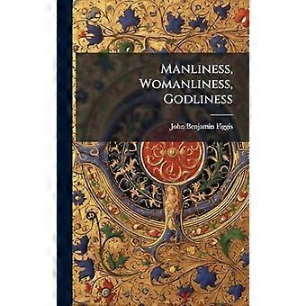 Manliness Womanliness Godliness - John Benjamin Figgis - Hardcover - en Book