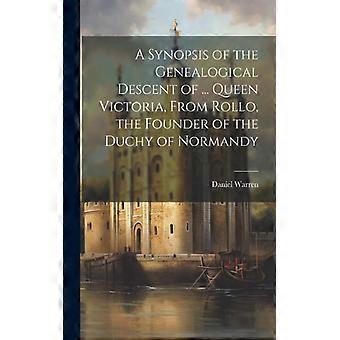 A Synopsis Of The Genealogical Descent Of. Queen Victoria From Rollo The - Daniel Warren - Paperback - English Book - History