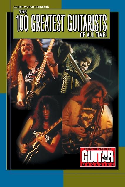 Guitar World Presents The 100 Greatest Guitarists Of All Time by Various Authors Paperback Book