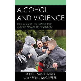 Alcohol And Violence The Nature Of The Relationship And The Promise Of Preventio - Robert Nash Parker - Paperback - English Book - Violence in society