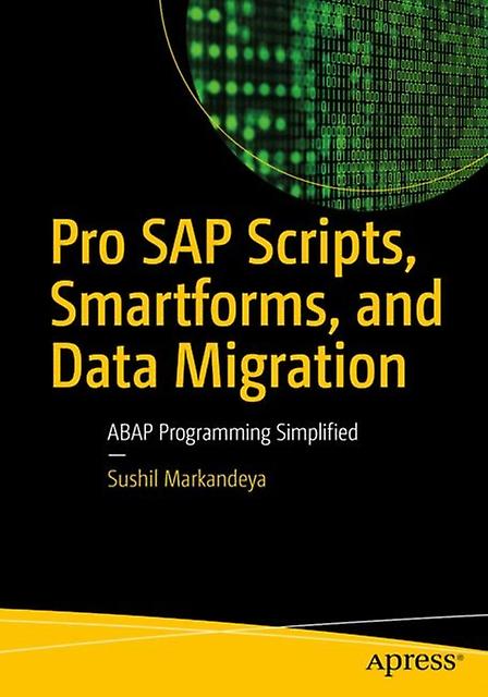 Pro Sap Scripts Smartforms And Data Migration by Sushil Markandeya Paperback