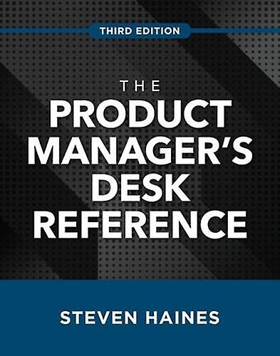 The Product Managers Desk Reference Third Edition by Steven Haines Hardback Book