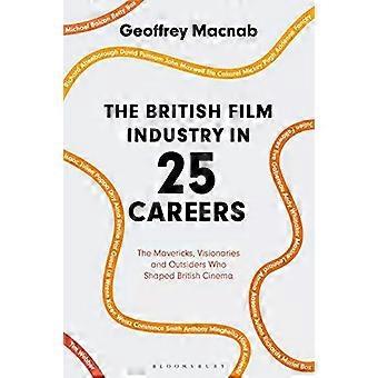 A indústria cinematográfica britânica em 25 carreiras: os visionários, os inconformistas e os inovadores - Geoffrey Macnab