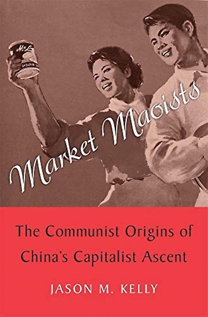 Market Maoists by Jason M. Kelly Paperback Book