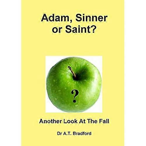 Adam, Saint or Sinner?: Another Look at the Fall