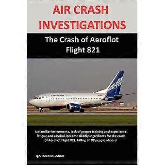 AIR CRASH INVESTIGATIONS: The Crash of Aeroflot Flight 821