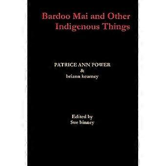 Bardoo Mai and Other Indigenous Things
