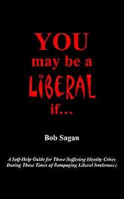 You May Be A Liberal If...