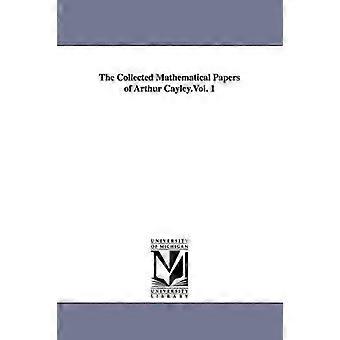 The Collected Mathematical Papers of Arthur Cayley.Vol. 1