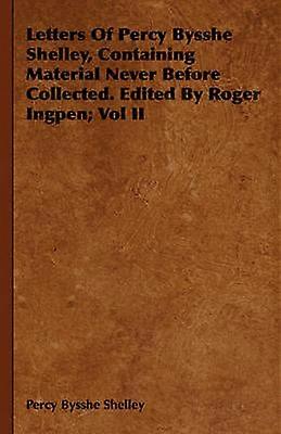 Letters Of Percy Bysshe Shelley Containing Material Never Before Collected Edited By Roger Ingpen Vol II 2
