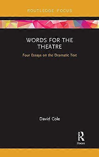 Words for the Theatre: Four Essays on the Dramatic Text