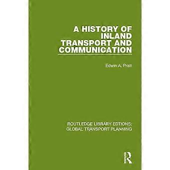 A History Of Inland Transport And Communication - Edwin A. Pratt