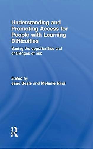 Understanding and Promoting Access for People with Learning Difficulties: Seeing the Opportunities and Challenges of Risk