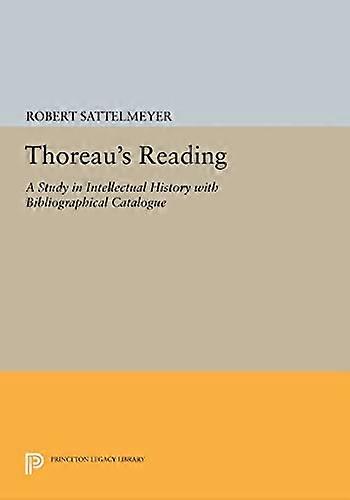 Thoreaus Reading: A Study in Intellectual History with Bibliographical Catalogue