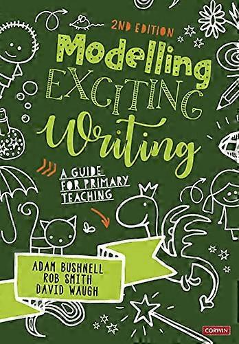 Modelling Exciting Writing A guide for primary teaching