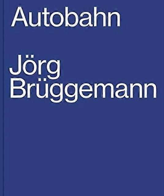 Jorg Bruggemann Autobahn by Jorg Bruggemann Hardback Book