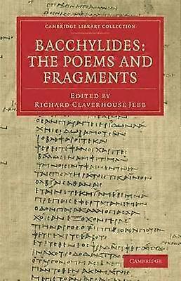 Bacchylides The Poems and Fragments Cambridge Library Collection  Classics