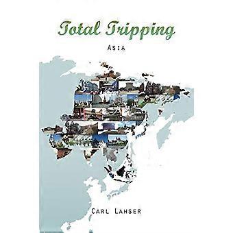 Total Tripping: Asia