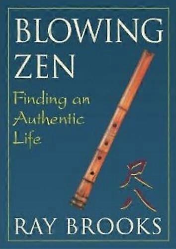 Blowing Zen: Finding an Authentic Life