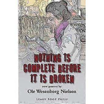 Nothing Is Complete Before It Is Broken