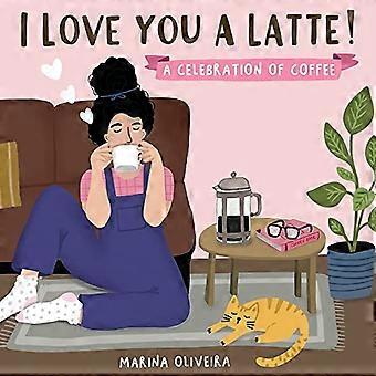 I Love You a Latte: Eine Feier des Kaffees
