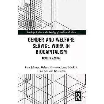 Gender And Welfare Service Work In Biocapitalism Lean In Action - Eeva Jokinen