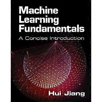 Machine Learning Fundamentals - Hui Jiang - Paperback - en Book