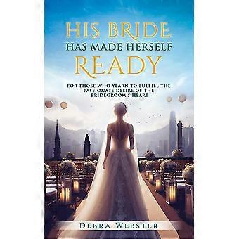 His Bride Has Made Herself Ready For Those Who Yearn To Fulfill The Passionate D - Debra Webster - Paperback - en Book