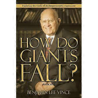 How Do Giants Fall Exploring The World Of Anthropomorphic Expressions - Benjamin Lee Vince - Paperback - en Book
