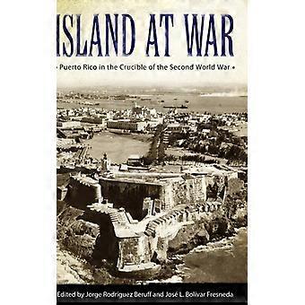Island At War Puerto Rico In The Crucible Of The Second World War - University Press of Mississippi - Hardcover - English Book - History