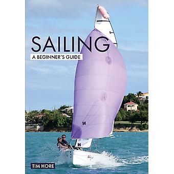 Sailing A Beginner's Guide - Tim Hore