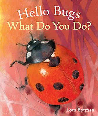 Hello Bugs What Do You Do - Floris Books
