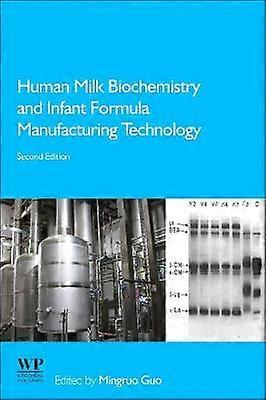 Human Milk Biochemistry and Infant Formula Manufacturing Technology