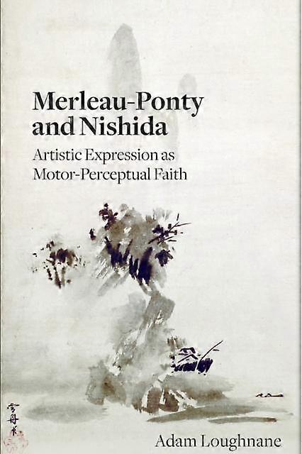 Merleauponty And Nishida by Adam Loughnane Paperback