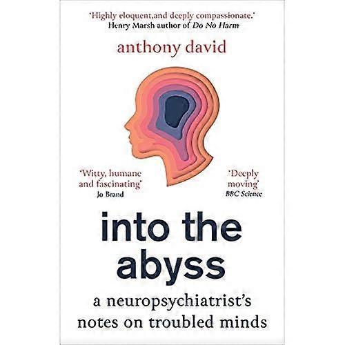 Into the Abyss: A neuropsychiatrist's notes on troubled minds
