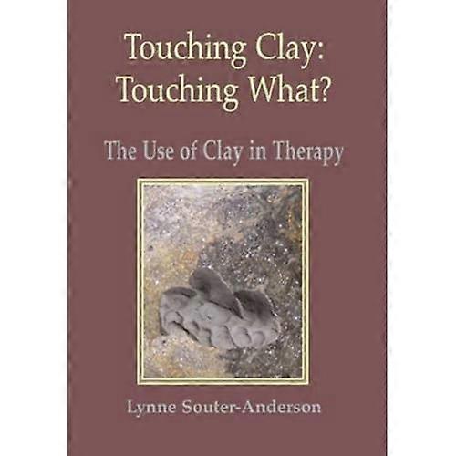 Touching Clay: Touching What?: The Use of Clay in Therapy