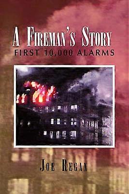 A Fireman's Story First 10000 Alarms