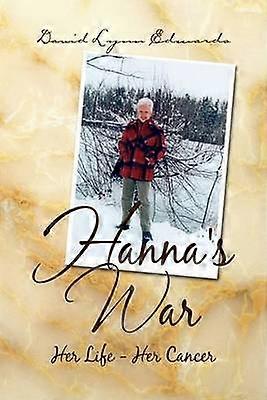 Hanna's War Her Life  Her Cancer