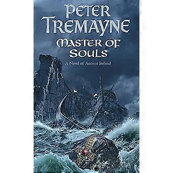 Master Of Souls (Sister Fidelma Mysteries Book 16) A chilling historical mystery of secrecy and danger
