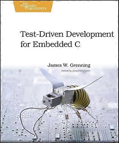 Test Driven Development in C Building Hihg Quality Embedded Software
