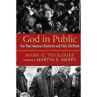 God In Public Four Ways American Christianity And Public Life Relate - Mark G. Toulouse - Paperback - en Book
