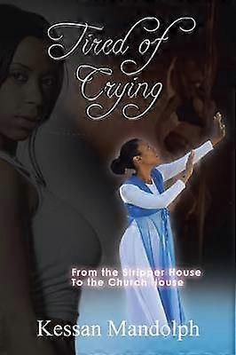Tired of Crying From the Stripper House to the Church House