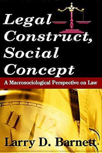Legal Construct Social Concept: A Macrosociological Perspective on Law