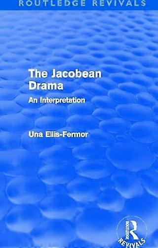 Jacobean Drama (Routledge Revivals): An Interpretation
