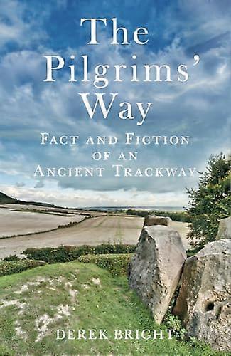 The Pilgrims Way: Fact and Fiction of an Ancient Trackway