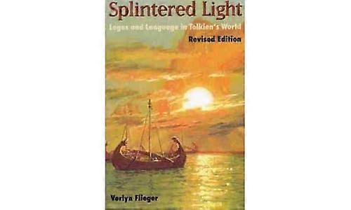 Splintered Light: Logos and Language in Tolkiens World