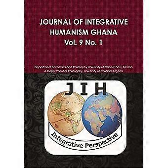 JOURNAL OF INTEGRATIVE HUMANISM GHANA Vol 9. No 1.